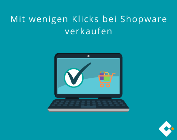 Mit wenigen Klicks bei Shopware verkaufen